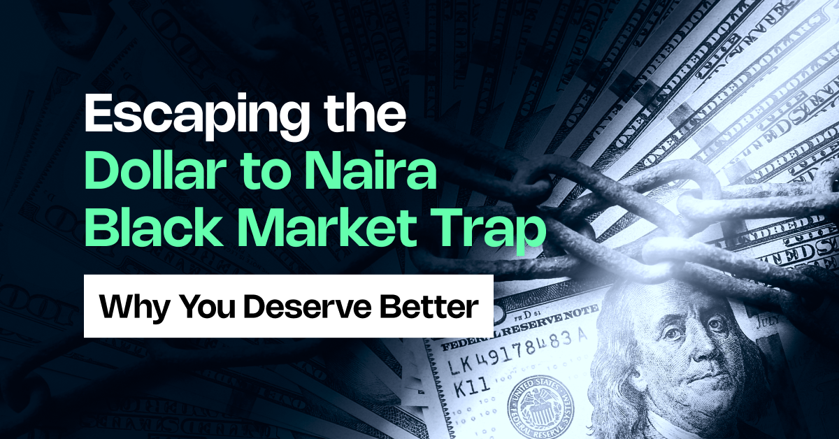 Escaping the Dollar to Naira Black Market Trap: Why You Deserve Better