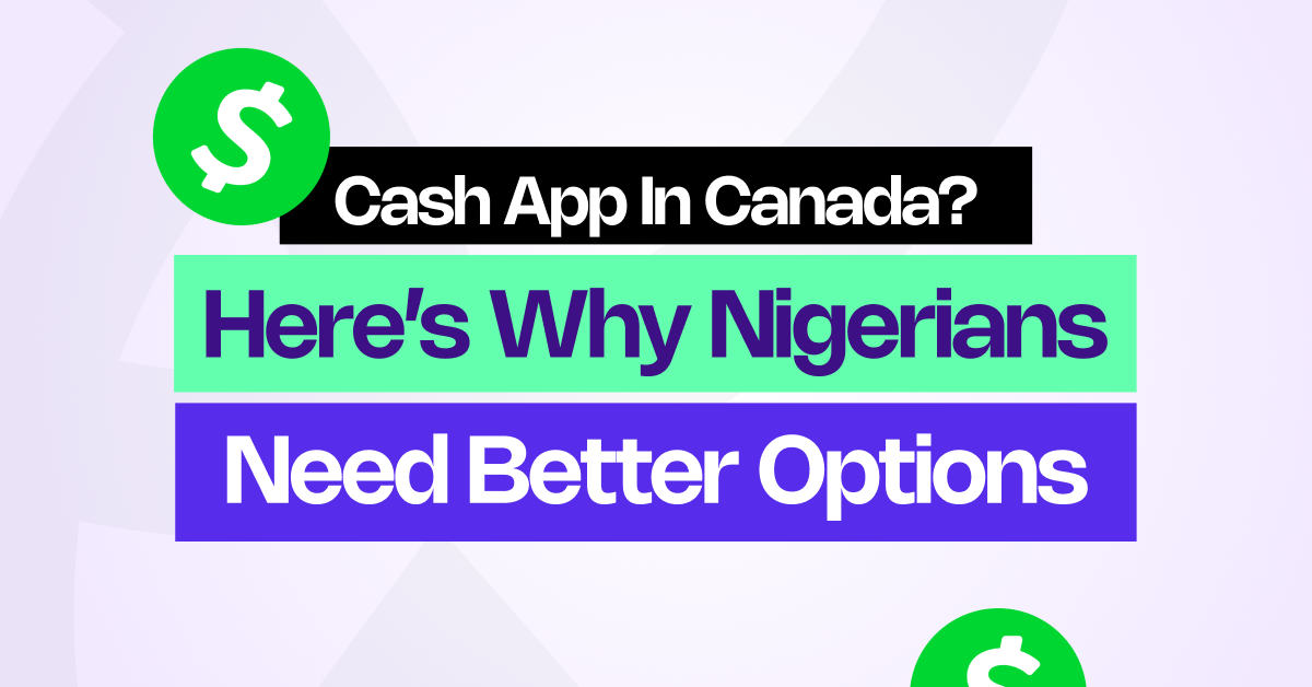 Cash App in Canada? Here’s Why Nigerians Need Better Options