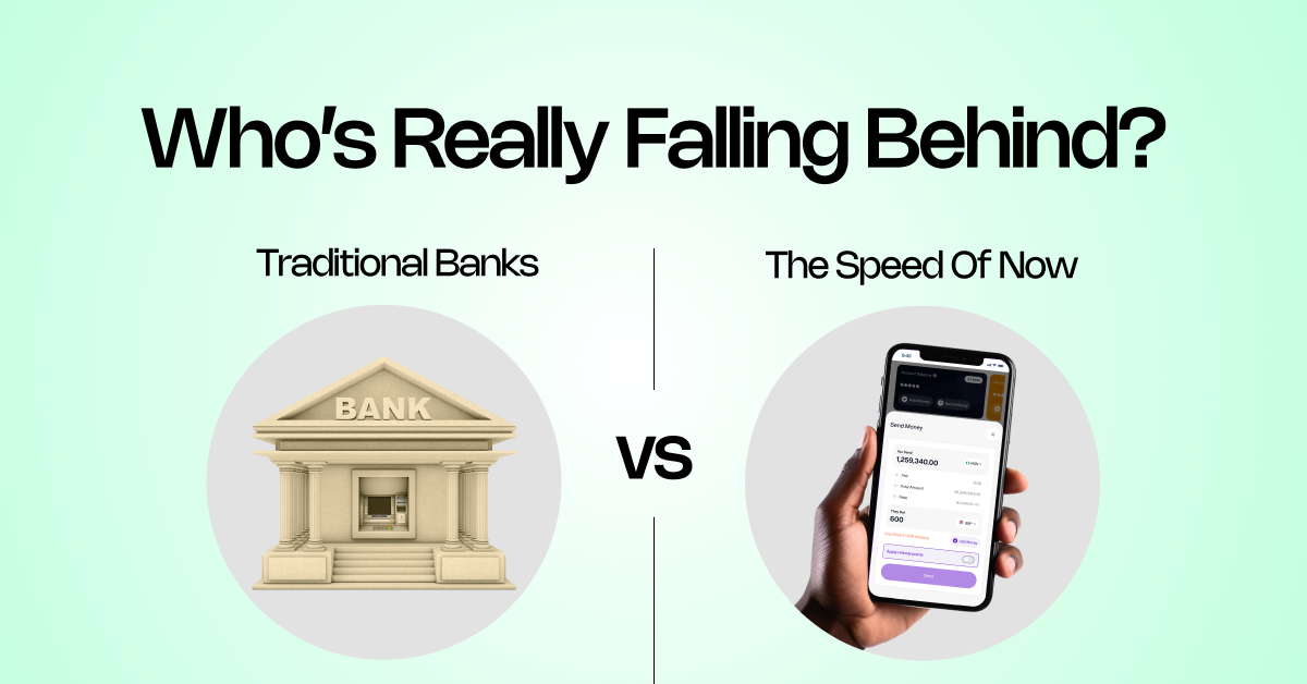 Traditional Banks vs. The Speed of Now: Who’s Really Falling Behind?