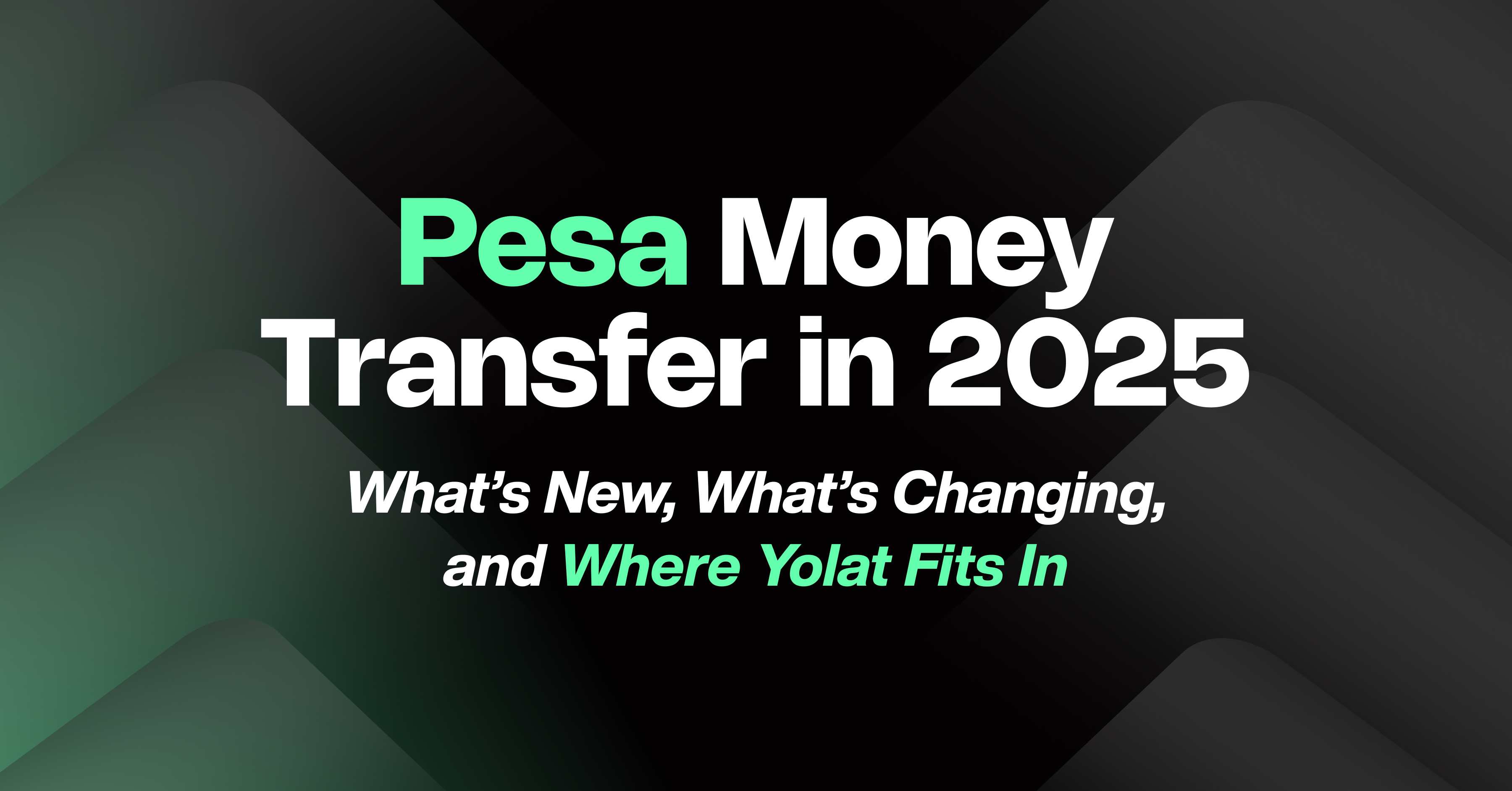 Pesa Money Transfer or Yolat 2025: Which Sends Naira Better?
