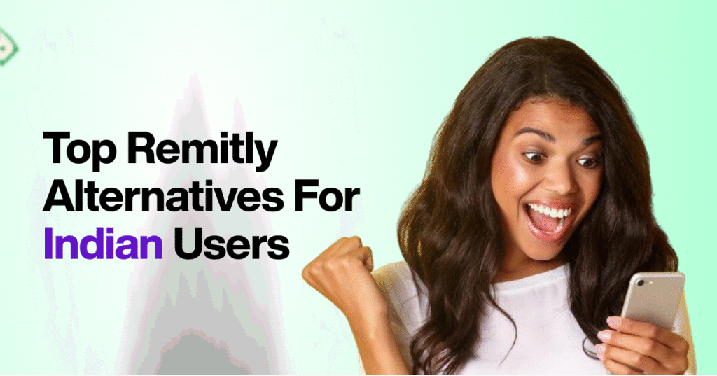 Top Remitly Alternatives For Indian Users