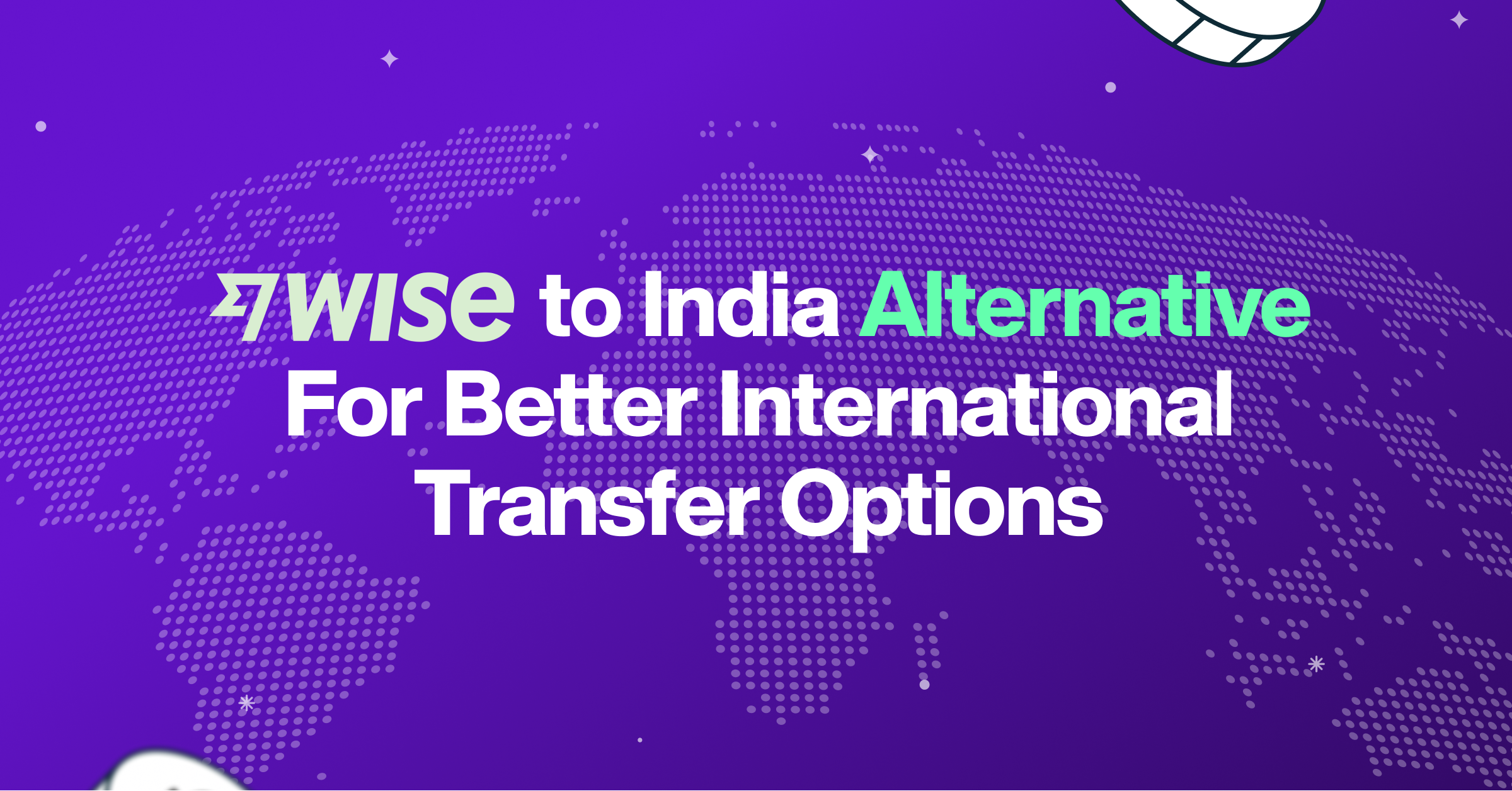 Wise to India Alternative For Better International Transfer Options